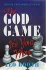 The God Game It's Your Move  Reclaim Your Spiritual Power