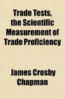 Trade Tests the Scientific Measurement of Trade Proficiency