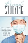 Beyond Studying A Guide to Faith Life and Learning for Students in HealthCare Professions