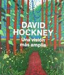 David Hockney Una vision mas amplia