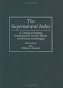 The Supernatural Index : A Listing of Fantasy, Supernatural, Occult, Weird, and Horror Anthologies (Bibliographies and Indexes in Science Fiction, Fantasy, and Horror)