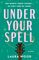 Under Your Spell: A Novel