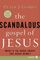 The Scandalous Gospel of Jesus  : What's So Good About the Good News? (Larger Print)