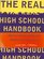 The Real High School Handbook : How to Survive, Thrive, and Prepare for What's Next