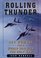 ROLLING THUNDER : Jet Combat From WW II to the Gulf War