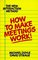 How to Make Meetings Work: The New Interaction Method