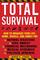 Total Survival: How to Organize Your Life, Home, Vehicle, and Family for Natural Disasters, Civil Unrest, Financial Meltdowns, Medical Epidemics, and Political Upheaval