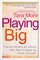 Playing Big: Find Your Voice, Your Mission, Your Message