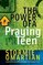 The Power of a Praying Teen (Power of a Praying Series!)