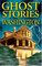 Ghost Stories of Washington (Ghost Stories (Lone Pine))