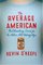 The Average American: The Extraordinary Search for the Nation's Most Ordinary Citizen