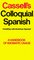 Cassell's Colloquial Spanish: A Handbook of Idiomatic Usage