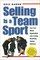 Selling Is a Team Sport : Turn Your Whole Organization into a Living, Breathing, Selling Machine
