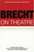 Brecht on Theatre : The Development of an Aesthetic