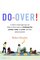 Do-Over!: In which a forty-eight-year-old father of three returns to kindergarten, summer camp, the prom, and other embarrassments