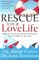 Rescue Your Love Life: Changing Those Dumb Attitudes  Behaviors That Will Sink Your Marriage