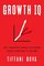 Growth IQ: Get Smarter About the Choices that Will Make or Break Your Business