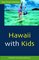 Hawaii With Kids, 1st ed. (Open Road Travel Guides)