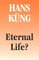 Eternal Life? : Life after Death As a Medical, Philosophical,  Theological Problem