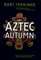Aztec Autumn (Aztec, Bk 2)