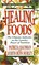 The Healing Foods : The Ultimate Authority on the Creative Power of Nutrition