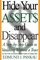 Hide Your Assets and Disappear: A Step-by-Step Guide to Vanishing Without a Trace