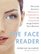 The Face Reader: Discover Anyone's Personality, Compatibility, Talents,  and Challenges ThroughFace Reading