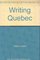 Writing Quebec: Selected Essays by Hubert Aquin