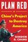 Plan Red: China's Project to Destroy America