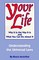 Your Life : Why It Is the Way It Is and What You Can Do About It - Understanding the Universal Laws