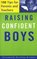 Raising Confident Boys: 100 Tips for Parents and Teachers