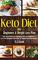 Keto Diet for Beginners & Weight Loss Plan: Your Basic Guide to a Ketogenic Diet For Beginners: a 21 Day Ketogenic Diet Plan: 25 Simple Keto Diet Recipes (Keto diet books)