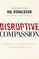 Disruptive Compassion: Becoming the Revolutionary You Were Born to Be