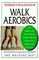Walk Aerobics : The Exercise of the 90s for Everyone