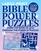 Bible Power Puzzles: 500 Scripture-Inspired Games?Learn the Word of God Through the Power of Puzzles! (Large Print)