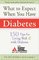 What to Expect When You Have Diabetes: 150 Tips for Living Well With Diabetes