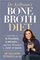 Dr. Kellyann's Bone Broth Diet: Lose Up to 15 Pounds, 4 Inches--and Your Wrinkles!--in Just 21 Days