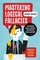 Mastering Logical Fallacies: The Most Common Uses and Abuses of Logic and Rhetoric