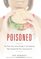 Poisoned; The True Story of the Deadly E. Coli Outbreak That Changed the Way Americans Eat