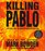 Killing Pablo (Audio CD) (Abridged)