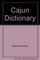 Cajun Dictionary: A Collection Of Some Commonly Used Words & Phrases By The People Of South Louisiana (Creole and English Edition)