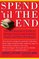 Spend 'Til the End: The Revolutionary Guide to Raising Your Living Standard--Today and When You Retire