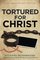 Tortured for Christ: 50th Anniversary Edition