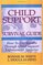 Child Support Survival Guide: How to Get Results Through Child Support Enforcement Agencies