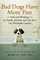 Bad Dogs Have More Fun: Selected Writings on Animals, Family and Life