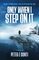 Only When I Step On It: One Man's Inspiring Journey to Hike The Appalachian Trail Alone