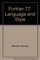 Fortran 77: Language and Style : A Structured Guide to Using Fortran 77