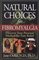 Natural Choices for Fibromyalgia: Discover Your Personal Method for Pain Relief