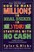 How to Make Million$ in Real Estate in Three Years Starting with No Cash, Third Edition
