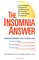 The Insomnia Answer: A Personalized Program for Identifying and Overcoming the Three Types of Insomnia